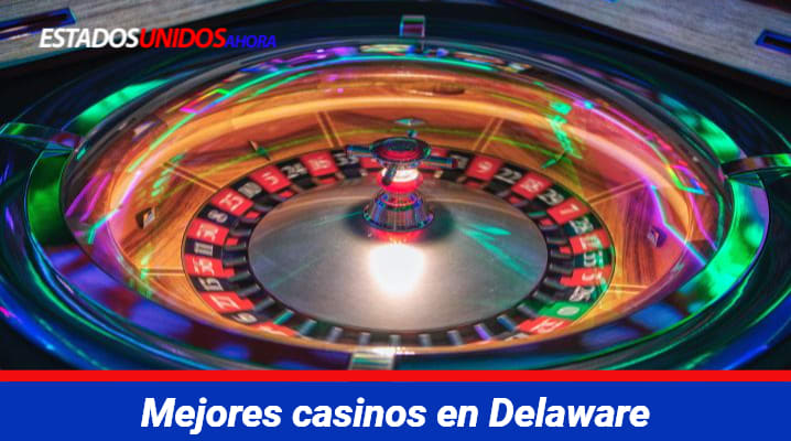 Mejores casinos en Delaware