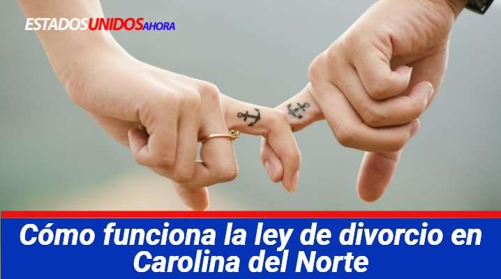 Cómo funciona la ley de divorcio en Carolina del Norte